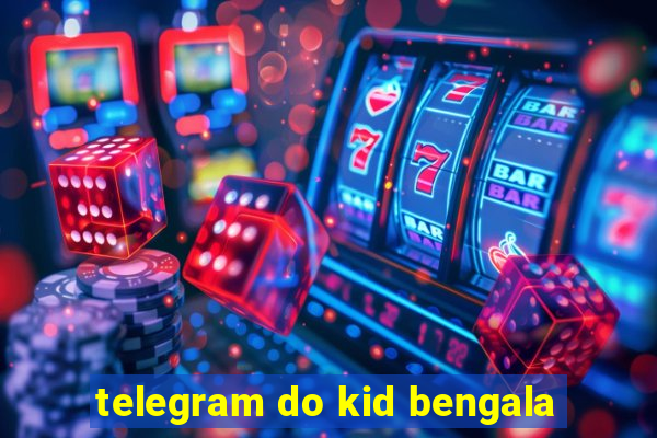 telegram do kid bengala