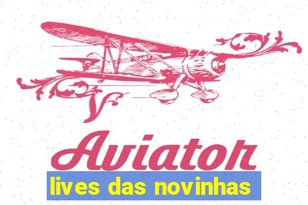 lives das novinhas