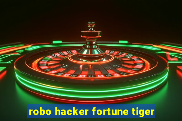 robo hacker fortune tiger