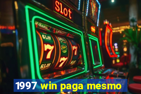 1997 win paga mesmo