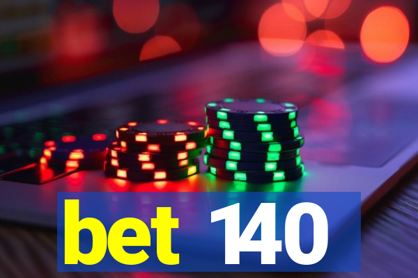 bet 140