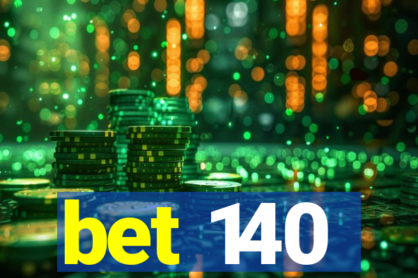 bet 140