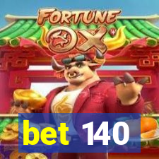 bet 140