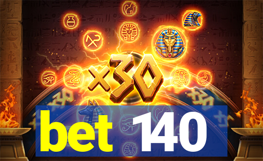 bet 140