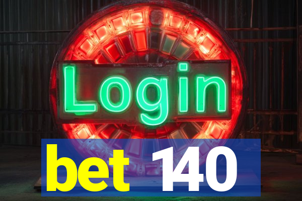 bet 140