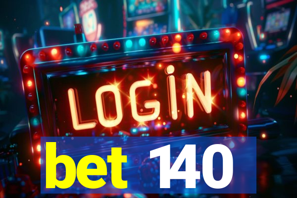 bet 140