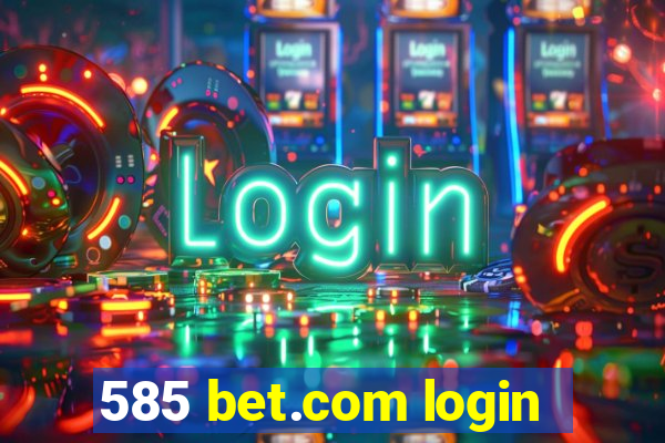 585 bet.com login