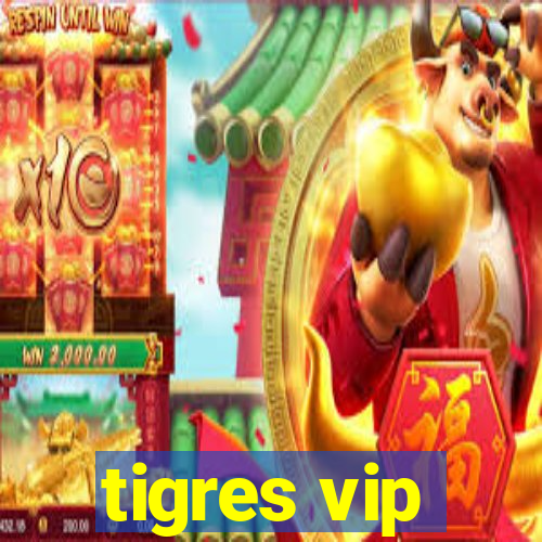 tigres vip