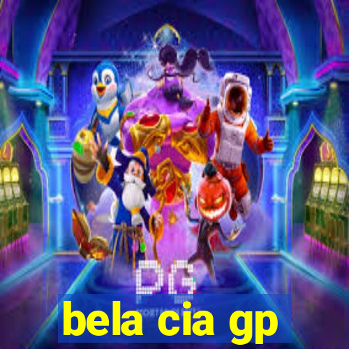 bela cia gp