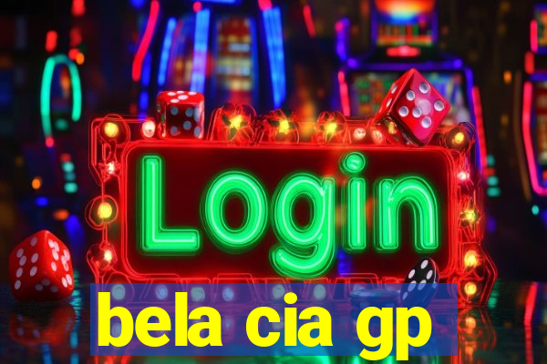 bela cia gp