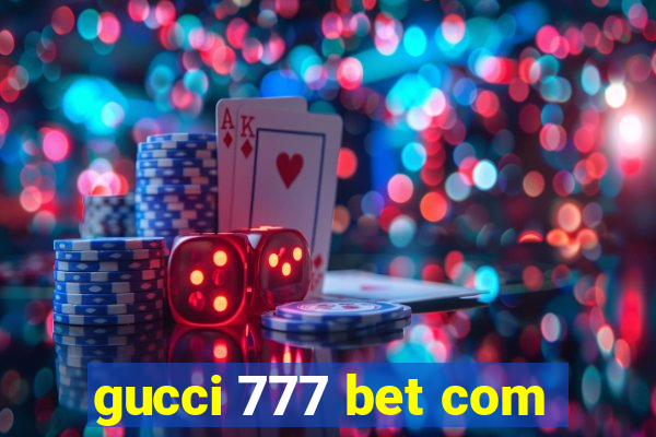 gucci 777 bet com