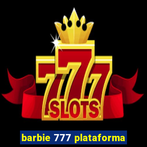 barbie 777 plataforma