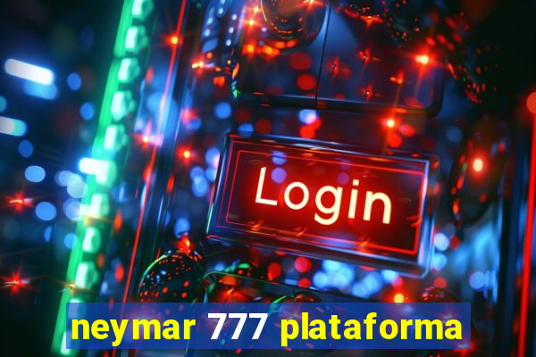 neymar 777 plataforma