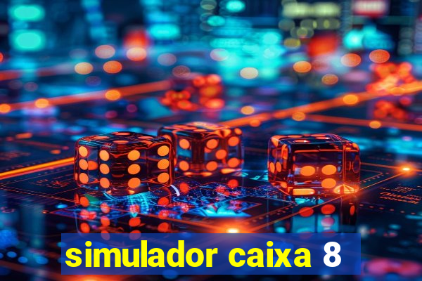 simulador caixa 8