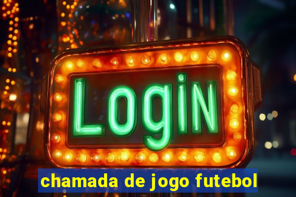 chamada de jogo futebol