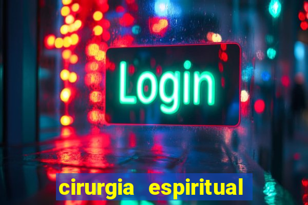 cirurgia espiritual marlon santos