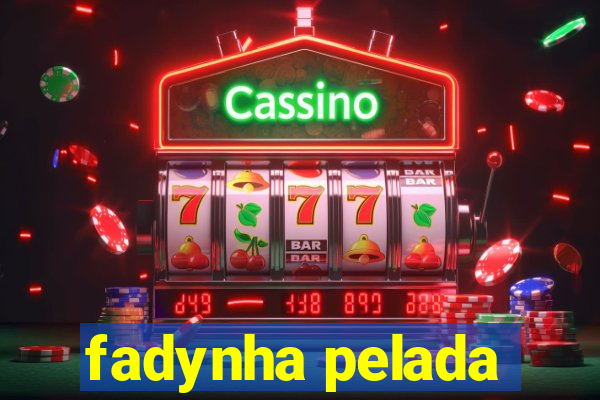 fadynha pelada