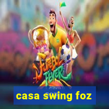 casa swing foz