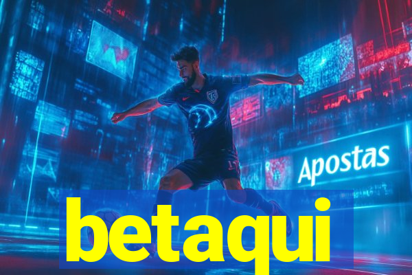 betaqui