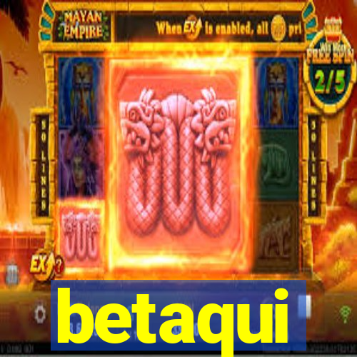 betaqui