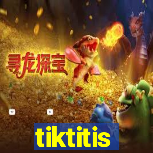 tiktitis