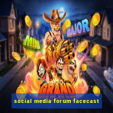 social media forum facecast