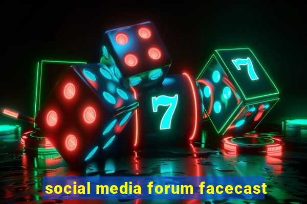 social media forum facecast