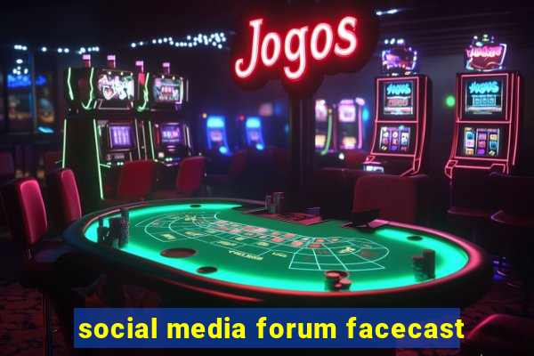 social media forum facecast