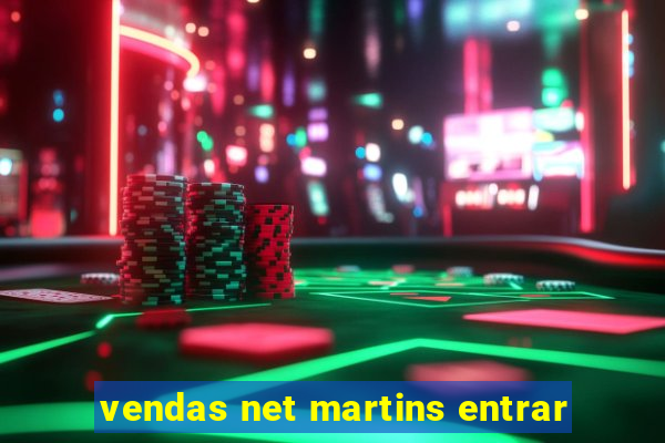 vendas net martins entrar