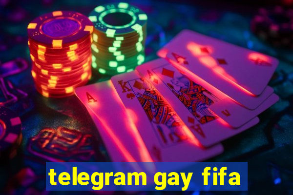 telegram gay fifa