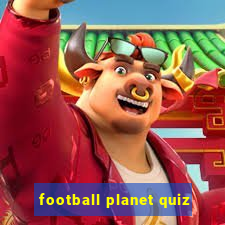 football planet quiz