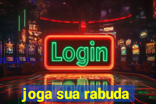 joga sua rabuda