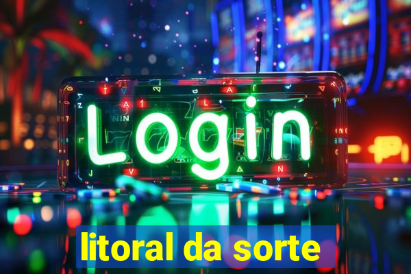 litoral da sorte