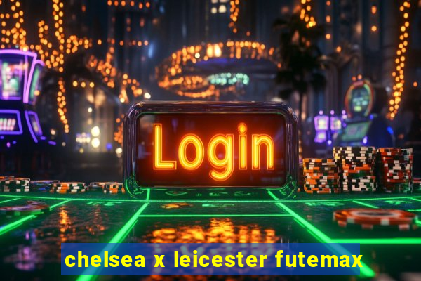 chelsea x leicester futemax