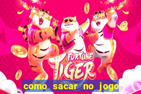 como sacar no jogo do tigrinho