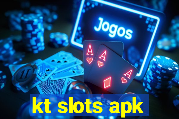 kt slots apk