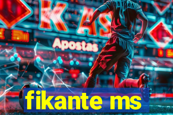 fikante ms