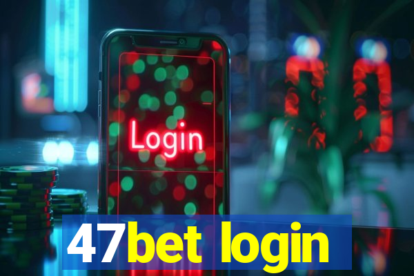 47bet login