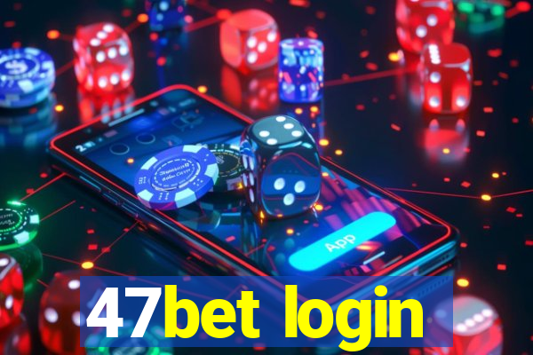 47bet login