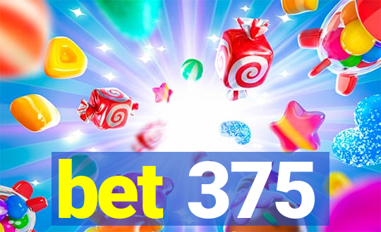 bet 375