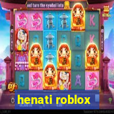 henati roblox