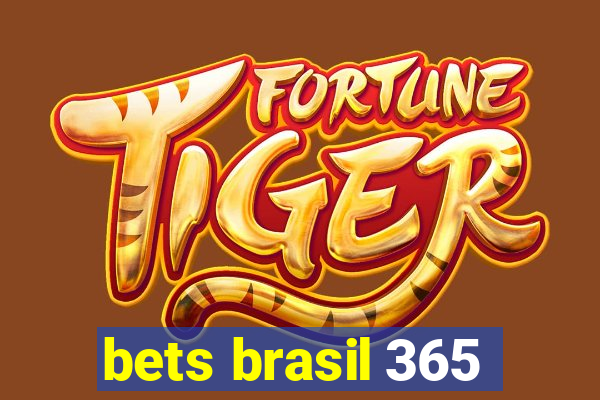 bets brasil 365