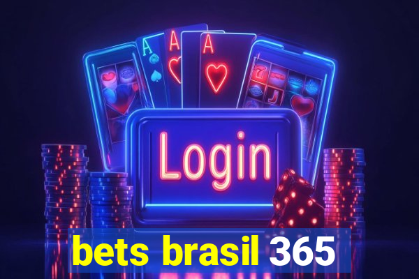 bets brasil 365