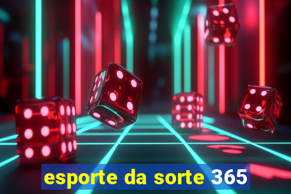 esporte da sorte 365