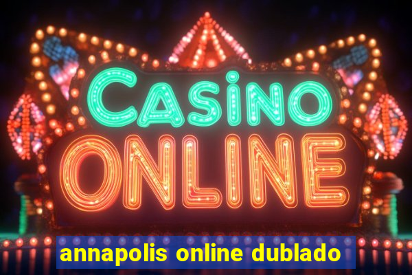 annapolis online dublado