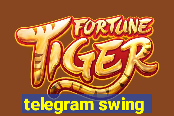 telegram swing