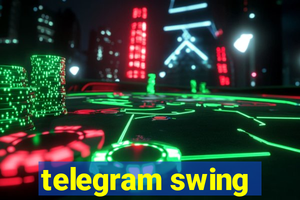 telegram swing