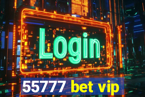 55777 bet vip