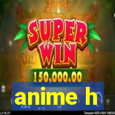 anime h