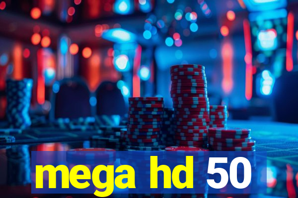 mega hd 50